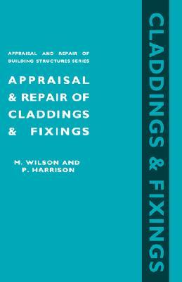 Appraisal and Repair of Claddings and Fixings (Appraisal and Repair of Building Structures Series)