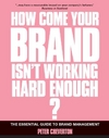 How Come Your Brand Isn't Working Hard Enough?