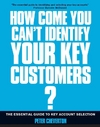 If You're So Brilliant ...How Come You Can't Identify Your Key Customers?