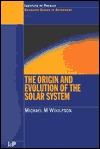 The Origin and Evolution of the Solar System