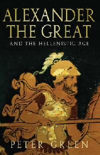 Alexander the Great and the Hellenistic Age