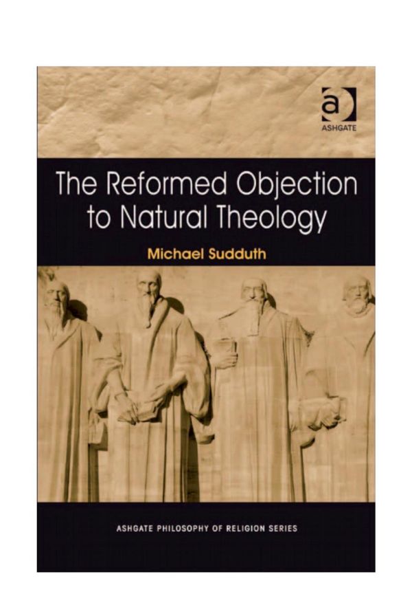 The Reformed Objection to Natural Theology