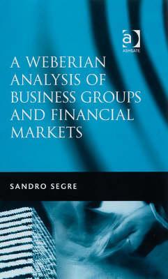 A Weberian Analysis of Business Groups and Financial Markets