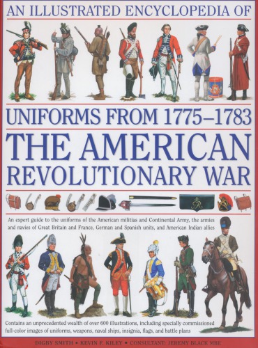 An Illustrated Encyclopedia of Uniforms of the American War of Independence 1775-1783