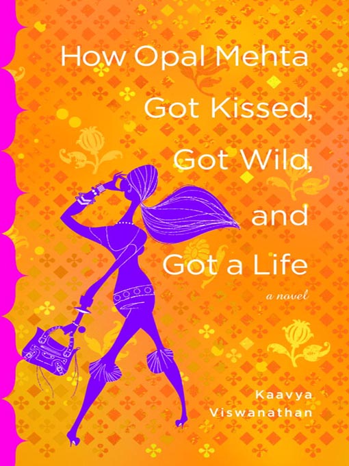 How Opal Mehta Got Kissed, Got Wild, and Got a Life