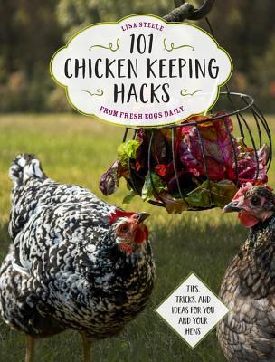 101 Chicken Keeping Hacks from Fresh Eggs Daily