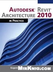 Autodesk Revit Architecture 2010 in Practice [With CDROM]