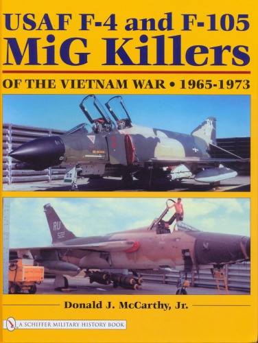 USAF F-4 and F-105 MIG Killers of the Vietnam War