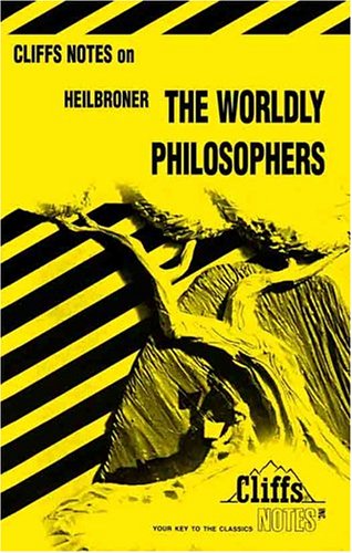 Cliffs Notes on Heilbroner The Worldly Philosophers