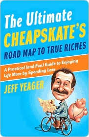 The Ultimate Cheapskate's Road Map to True Riches