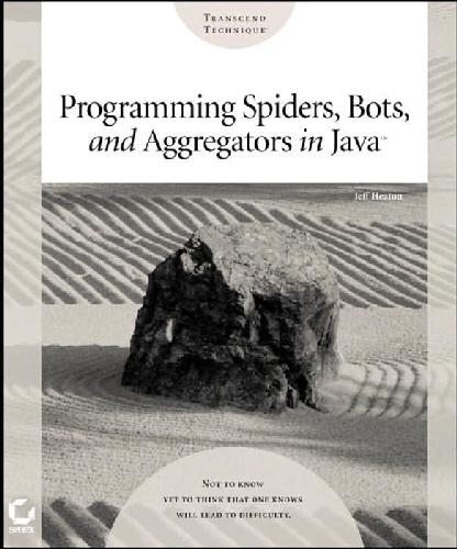 Programming Spiders, Bots and Aggregators in Java (Transcend Technique)