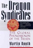 The dragon syndicates : the global phenomenon of the triads