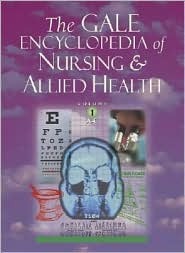 The Gale Encyclopedia of Nursing &amp; Allied Health