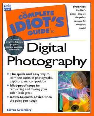 The Complete Idiot's Guide To Digital Photography