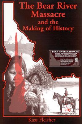 The Bear River Massacre and the Making of History