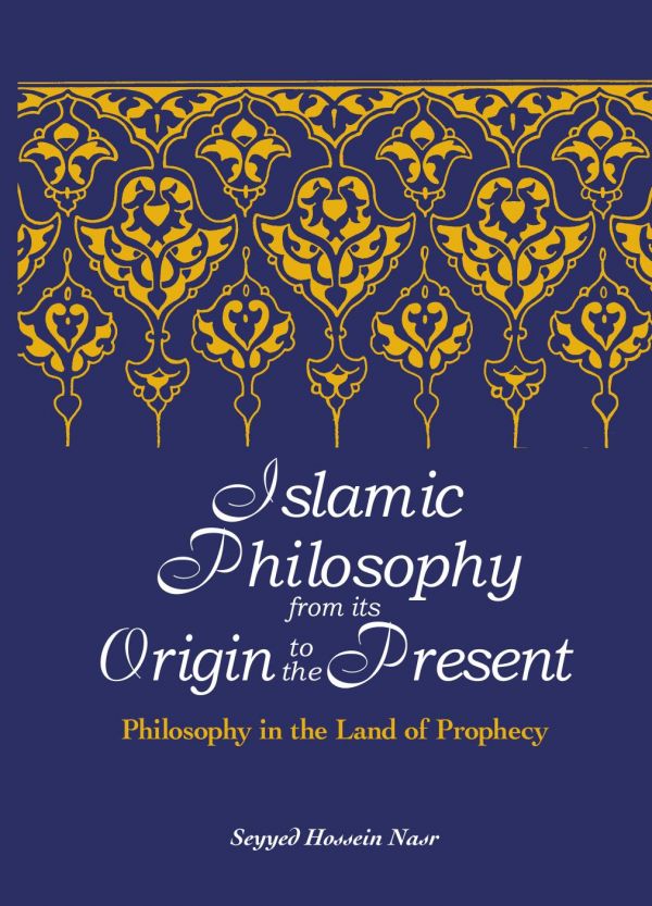 Islamic Philosophy from Its Origin to the Present