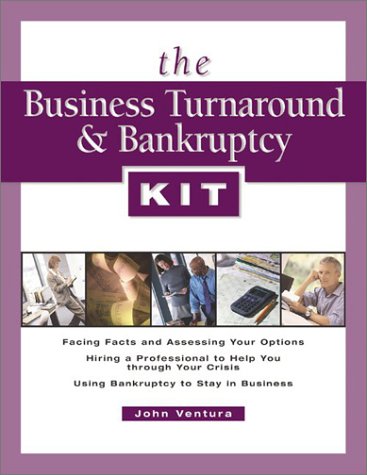 The Business Turnaround &amp; Bankruptcy Kit