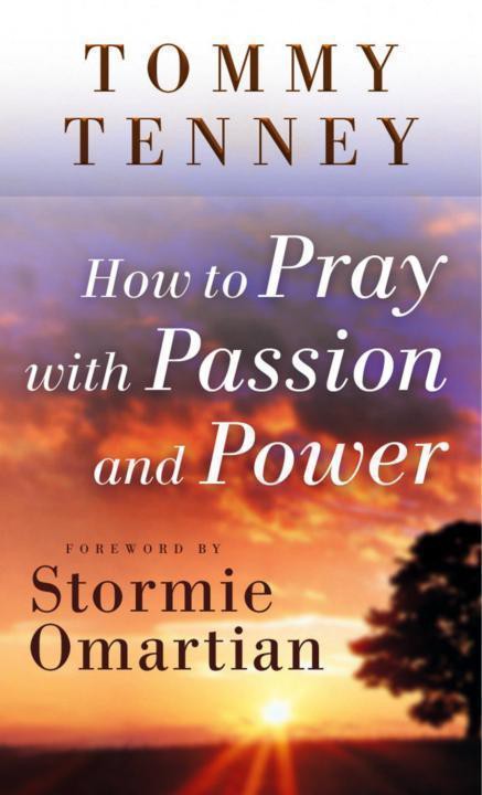 How to Pray with Passion and Power