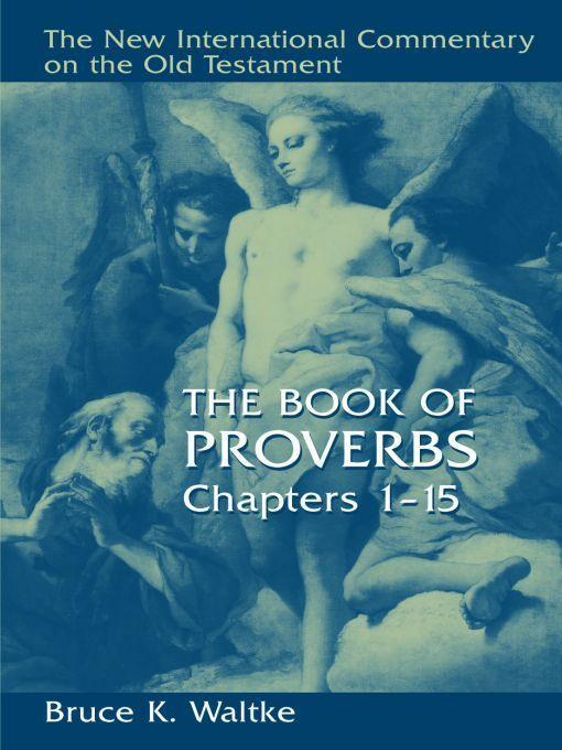 The Book of Proverbs, Chapters 1-15