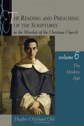 The Reading and Preaching of the Scriptures in the Worship of the Christian Church, Volume 6