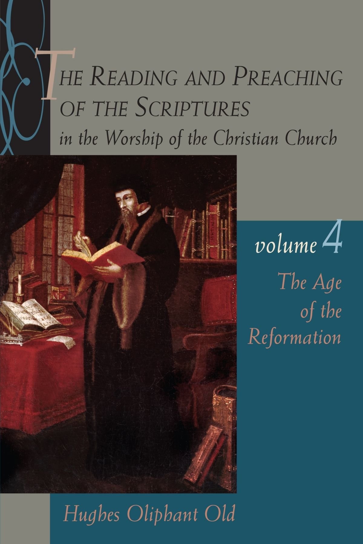 The Reading and Preaching of the Scriptures in the Worship of the Christian Church, Volume 4