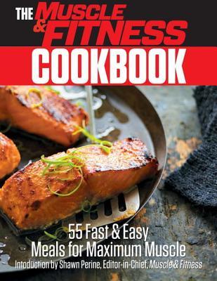 The Muscle &amp; Fitness Cookbook