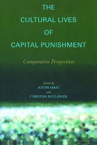 The Cultural Lives of Capital Punishment