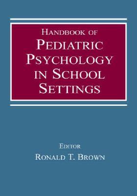 Handbook of Pediatric Psychology in School Settings