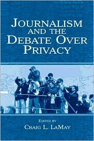 Journalism and the Debate Over Privacy