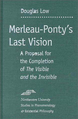 Merleau-Ponty's Last Vision