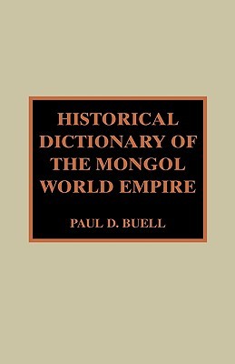 Historical Dictionary of the Mongol World Empire