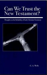 Can We Trust the New Testament? Thoughts on the Reliability of Early Christian Testimony