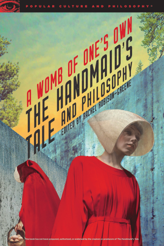 The Handmaid's Tale and Philosophy