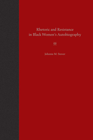 Rhetoric and Resistance in Black Women's Autobiography