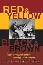 Red and yellow, black and brown : decentering whiteness in mixed race studies