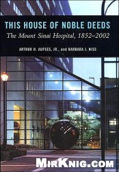 This house of noble deeds : the Mount Sinai Hospital, 1852-2002