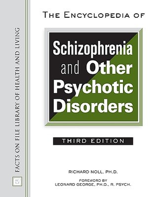 The Encyclopedia of Schizophrenia &amp; Other Psychotic Disorders (Library of Health &amp; Living)