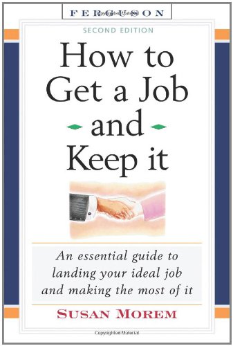 How to Get a Job and Keep It