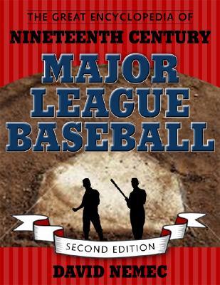 The Great Encyclopedia of Nineteenth-Century Major League Baseball