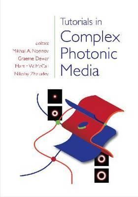 Tutorials In Complex Photonic Media (Spie Press Monograph Vol. Pm194)