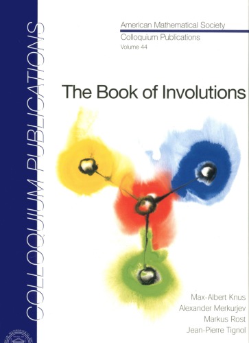 The Book of Involutions (Colloquium Publications (Amer Mathematical Soc))