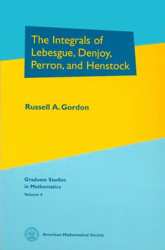 The Integrals of Lebesgue, Denjoy, Perron and Henstock (Graduate Studies in Mathematics) (Graduate Studies in Mathematics)