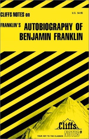 Cliffsnotes on Franklin's Autobiography of Benjamin Franklin