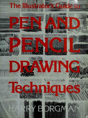 The Illustrator's Guide to Pen and Pencil Drawing Techniques