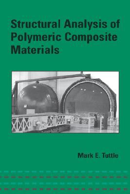 Structural Analysis of Polymeric Composite Materials (Mechanical Engineering, 165) (Mechanical Engineering (Marcell Dekker))