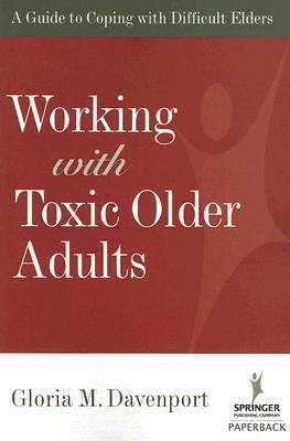 Working with Toxic Older Adults