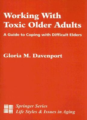 Working with Toxic Older Adults