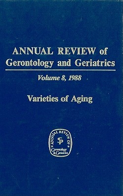 Annual Review of Gerontology and Geriatrics, Volume 8, 1988