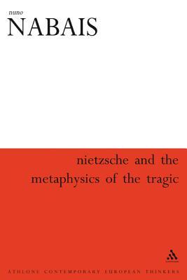 Nietzsche &amp; the Metaphysics of the Tragic