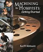 Machining for Hobbyists